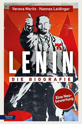 Verena Moritz, Hannes Leidinger  -  Lenin, die Biografie